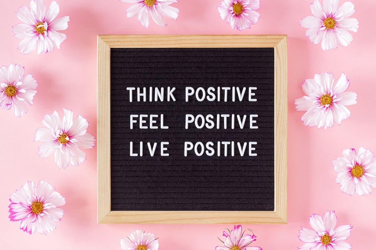 Think positive feel positive live positive